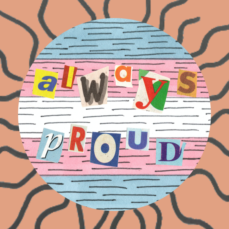 Always Proud - Button - Trans