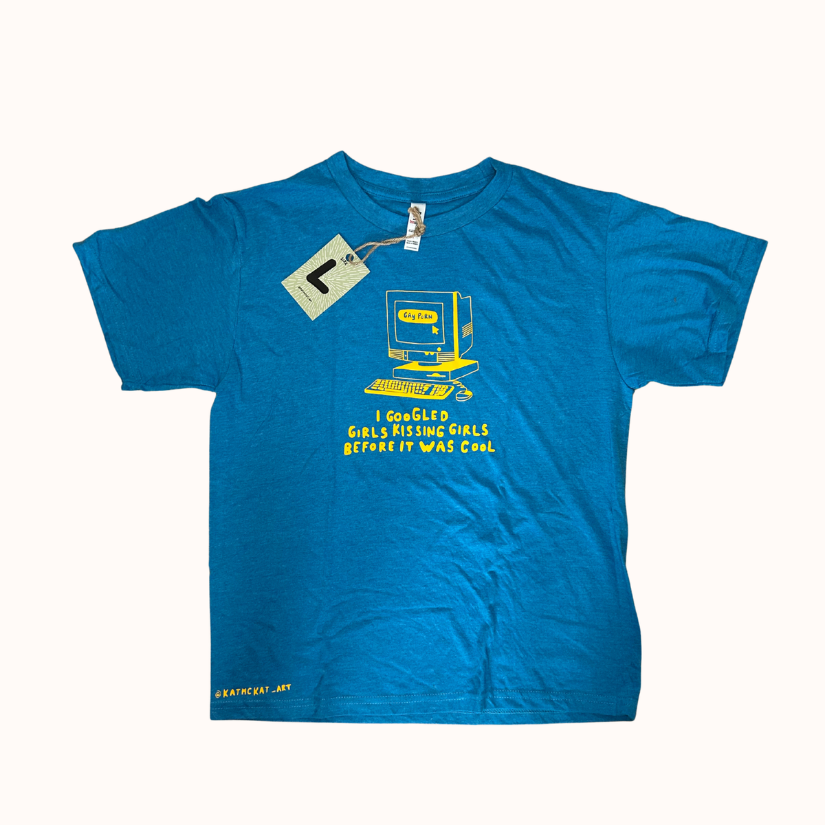 I googled girls kissing girls before it was cool - T shirt
