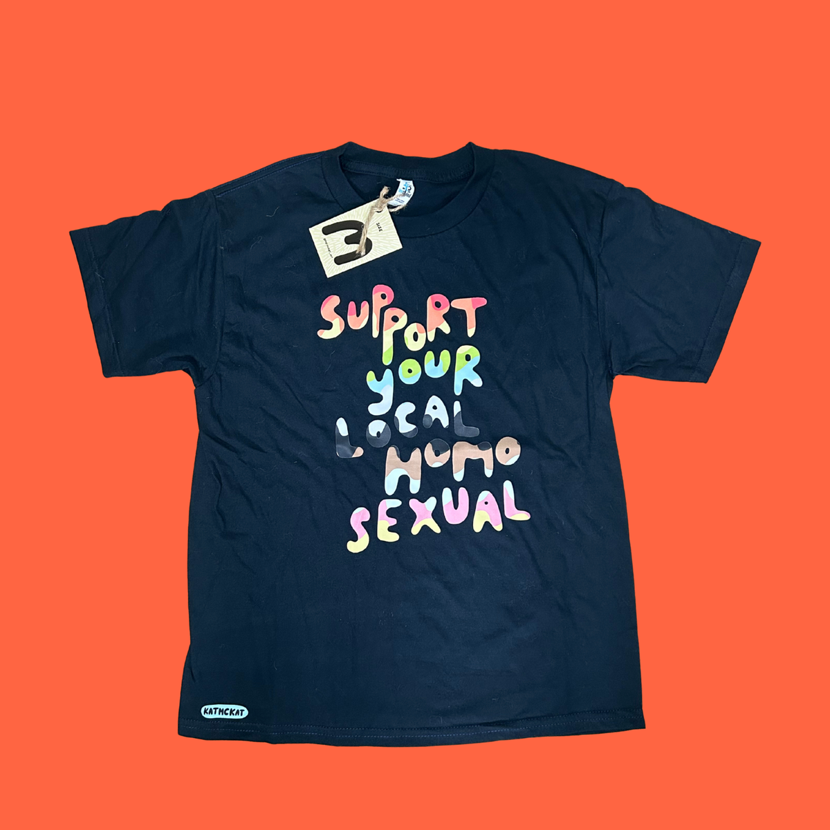 Support your local homosexual - T shirt