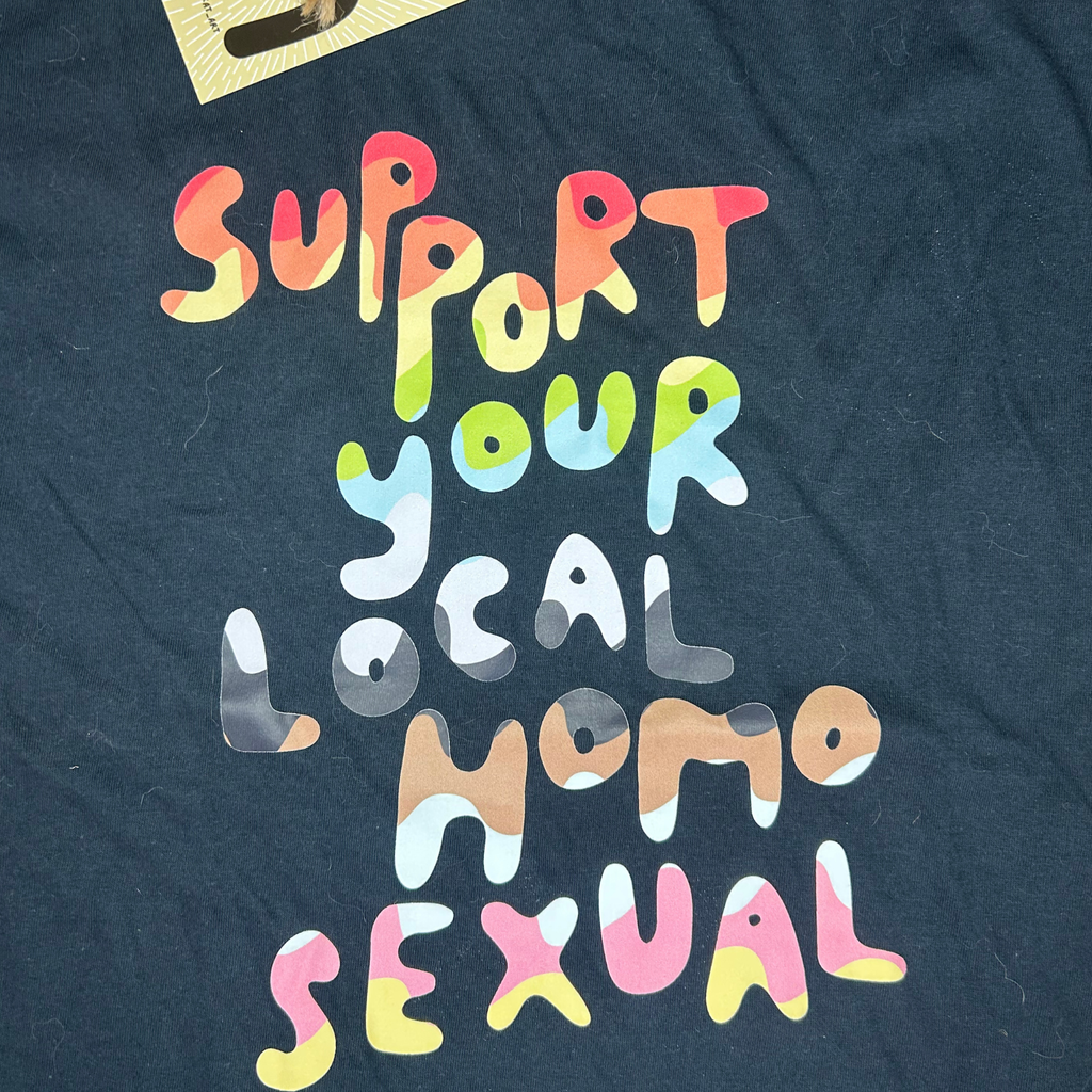 Support your local homosexual - T shirt