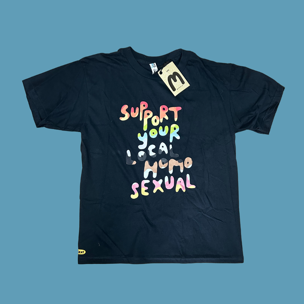 Support your local homosexual - T shirt