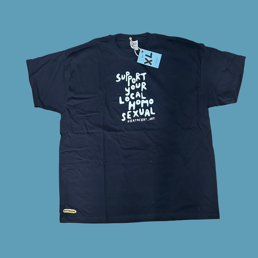 Support your local homosexual - T shirt