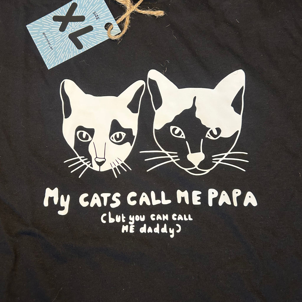 My cats call me papa but you can call me daddy - T shirt