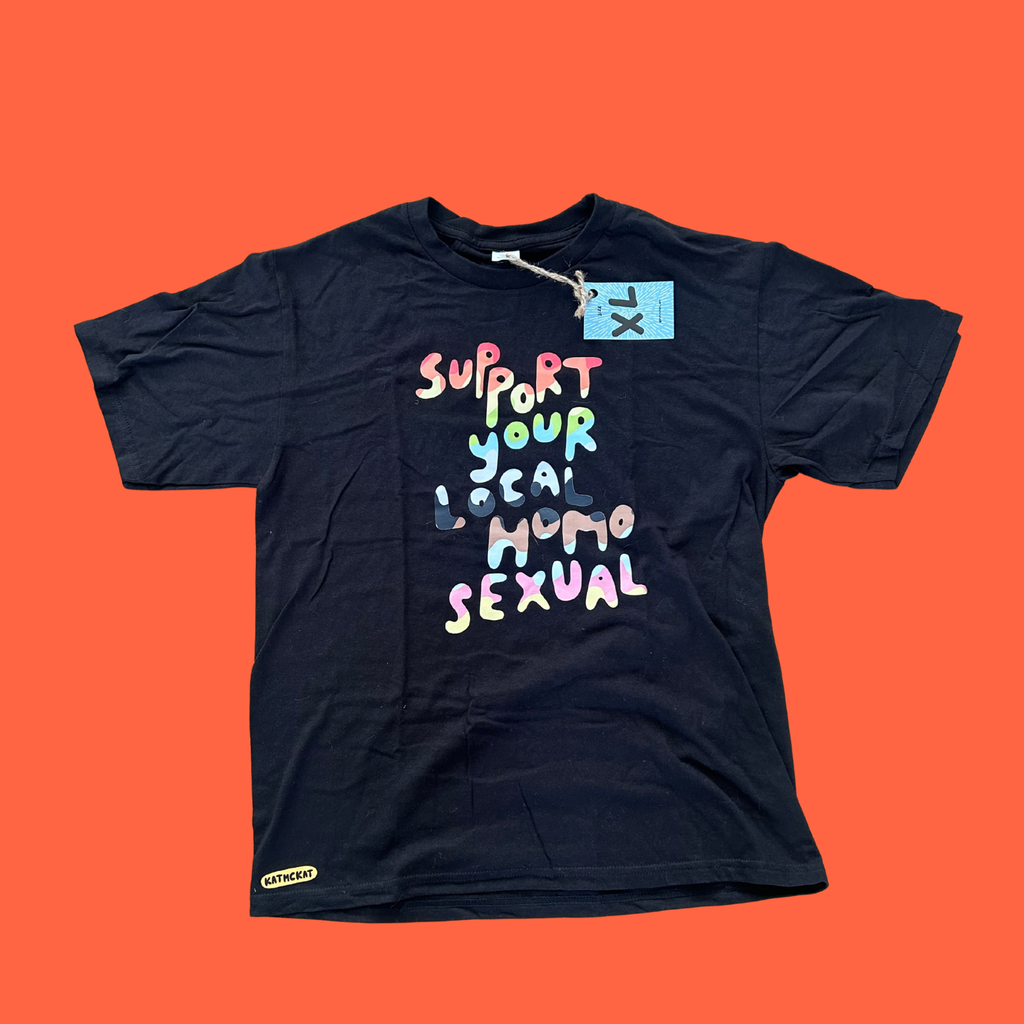 Support your local homosexual - T shirt